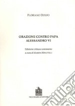 Orazione contro papa Alessandro VI. Ediz. critica libro