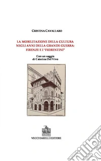La mobilitazione della cultura negli anni della grande guerra: Firenze e i fiorentini