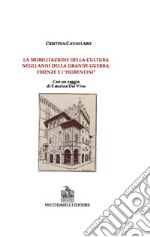 La mobilitazione della cultura negli anni della grande guerra: Firenze e i fiorentini libro