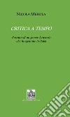 Critica a tempo. Postumi di un genere letterario che fu egemone in Italia libro