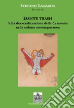 Dante trash. Sulla desacralizzazione della Commedia nella cultura contemporanea