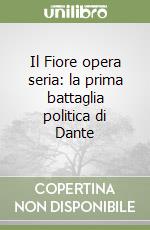 Il Fiore opera seria: la prima battaglia politica di Dante