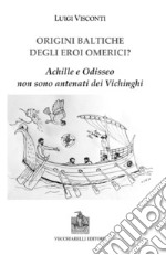 Origini baltiche degli eroi omerici? Achille e Odisseo non sono antenati dei Vichinghi