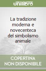 La tradizione moderna e novecenteca del simbolismo animale libro