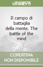 Il campo di battaglia della mente. The battle of the mind libro