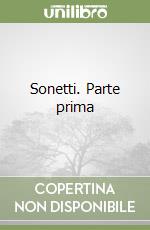 Sonetti. Parte prima libro