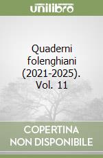 Quaderni folenghiani (2021-2025). Vol. 11 libro