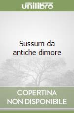 Sussurri da antiche dimore