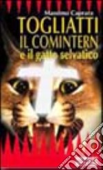 Togliatti il comintern e il gatto selvatico libro