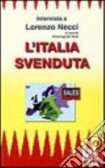 L'Italia svenduta. Intervista a Lorenzo Necci libro