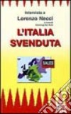 L'Italia svenduta. Intervista a Lorenzo Necci libro