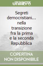 Segreti democristiani... nella transizione fra la prima e la seconda Repubblica libro