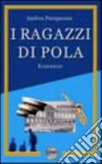 I ragazzi di Pola libro