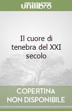 Il cuore di tenebra del XXI secolo