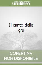 Il canto delle gru libro