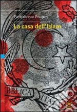 La casa dell'Islam libro