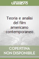 Teoria e analisi del film americano contemporaneo libro