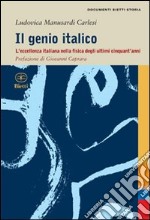 Il Genio italico. L'eccellenza italiana nella fisica degli ultimi cinquant'anni