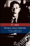 Teoria dell'orrore. Tutti gli scritti critici libro