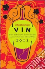 Vin 2011. Guida all'eccellenza nel vino italiano. Ediz. italiana e inglese