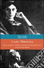 Lady Medusa. Vita, poesia e amori di Amalia Guglielminetti libro