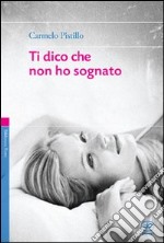 Ti dico che non ho sognato libro