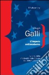 L'impero antimoderno. La crisi della modernità americana da Clinton a Obama libro