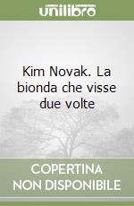 Kim Novak. La bionda che visse due volte libro