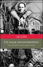 Un male incontenibile. Sylvano Bussotti, artista senza confini libro