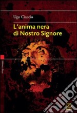 L'anima nera di nostro Signore libro