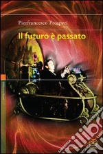 Il futuro è passato libro