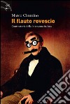 Il flauto rovescio. Controstoria della letteratura italiana libro