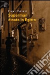 Superman è nato in Egitto libro di Palmieri Franco