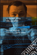 Il conflitto delle idee. Al cinema con MicroMega libro