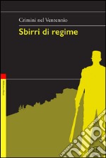 Sbirri di regime. Crimini nel Ventennio libro