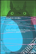 Studio Ghibli. L'animazione utopica e meravigliosa di Miyazaki e Takahata