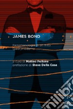 James Bond. Fenomenologia di un mito (post)moderno libro