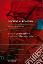 George A. Romero. Appunti sull'autore libro