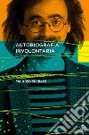 Autobiografia involontaria libro