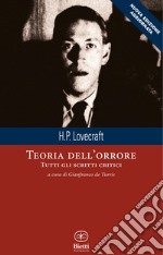 Teoria dell'orrore. Tutti gli scritti critici. Nuova ediz. libro