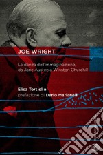 Joe Wright. La danza dell'immaginazione, da Jane Austen a Winston Churchill