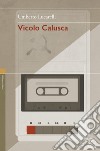 Vicolo Calusca libro di Lucarelli Umberto