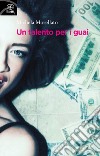 Un talento per i guai libro