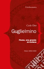 Fiume, una grande avventura. Diario 1919-1920 libro