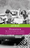 Woodstock. Tre giorni diventati leggenda. Ediz. illustrata libro
