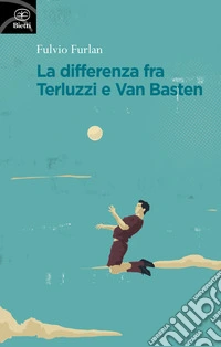 La differenza fra Terluzzi e Van Basten