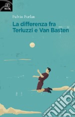 La differenza fra Terluzzi e Van Basten