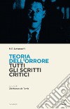 Teoria dell'orrore. Tutti gli scritti critici libro