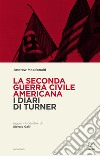 La seconda guerra civile americana. I Diari di Turner libro