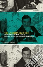 Con la rabbia agli occhi. Itinerari psicologici nel cinema criminale italiano libro